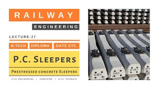 Prestressed Concrete Sleepers  PC Sleepers  Lecture  27  Railway Engineering  SSC JE ESE RRB [upl. by Raamaj938]