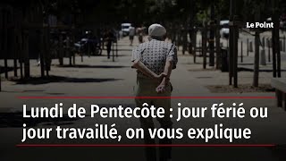 Lundi de Pentecôte  jour férié ou jour travaillé on vous explique [upl. by Eggett]