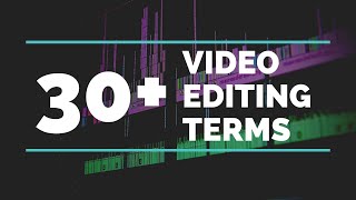 30 Video Editing Terms You Should Know [upl. by Dorsey]