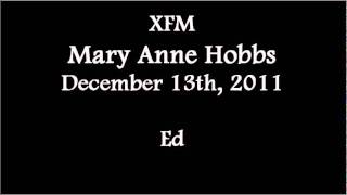 20111213 XFM Mary Anne Hobbs Ed [upl. by Zorah781]