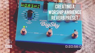 STRYMON BIG SKY  CREATING A WORSHIP AMBIANCE REVERB PRESET [upl. by Asital523]