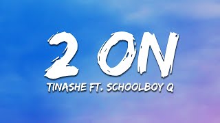 Tinashe  2 ON Lyrics ft SchoolBoy Q [upl. by Ruthe816]