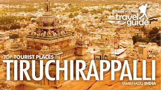 Trichy  Tiruchirapalli  TamilNadu Travel Guide  Travel Video  Tourist Places  Tour Information [upl. by Beatrice]