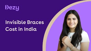 Clear Braces Cost in India  Clear Aligners Cost in India  Dezy Dental [upl. by Aihsela490]