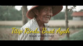 Titip Rindu Buat Ayah Reggae Version Cover [upl. by Noit]