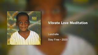 Londrelle Vibrate Love Meditation963hz [upl. by Starla139]