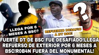 FUERTE DT BSC FUE DESAFIADOLLEGA REFUERSO DE EXTERIOR POR 6 MESES A BSCR0B4N FUERA DEL MONUMENTAL [upl. by Aldwin]