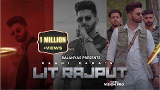 LIT RAJPUT  OFFICIAL VIDEO  RAAHI RANA  RAJANYAS  BIGGEST RAJPUTANA SONG  NEW PUNJABI SONG [upl. by Gerge]