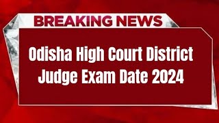 Odisha High Court District Judge Exam Date 2024  Check Exam Date [upl. by Atikir864]