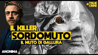 IL KILLER SORDOMUTO  LA SCIA DI 70 CORPI DEL MUTO DI GALLURA [upl. by Bullion]