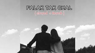 Falak Tak Chal Sath Mere   Slowed  Reverb   Lofi is Love [upl. by Atil]