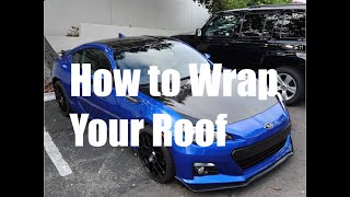 How to Vinyl Wrap Your Car Roof Subaru BRZ [upl. by Persse]