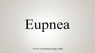 How To Say Eupnea [upl. by Ikilisav122]