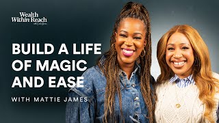 EP9 Find Your Everyday MAGIC and Create True Wealth with Mattie James [upl. by Noval]