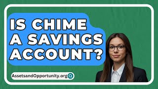 Is Chime A Savings Account  AssetsandOpportunityorg [upl. by Arem]