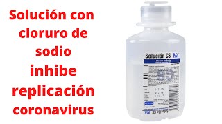 Solución con cloruro de sodio inhibe replicación del coronavirus [upl. by Johnathon]