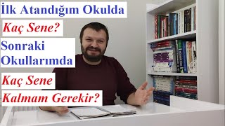 İlk Atandığım Yerde Kaç Sene Sonraki Yerlerde Kaç Sene Kalmam Gerekir Öğretmenlerin Tayin Süresi [upl. by Grounds948]