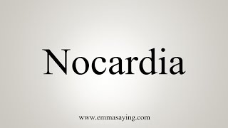 How To Say Nocardia [upl. by Arinaj]