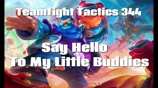 Teamfight Tactics 344  Say Hello To My Little Buddies [upl. by Odlanier]