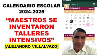 Alejandro Villalvazo Calendario escolar 20242025 quotLos maestros se inventaron talleres intensivosquot [upl. by Kennie]