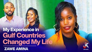 MY EXPERIENCE IN GULF COUNTRIES CHANGED MY LIFE ZAWE AMINA [upl. by Klug]