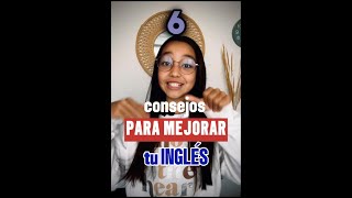 6 Consejos para mejorar tu inglés [upl. by Dominica]