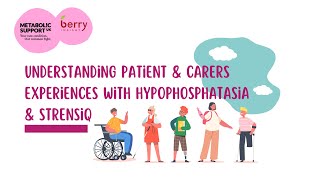 Understanding Patient amp Carers Experiences with Hypophosphatasia amp Strensiq [upl. by Aramas142]