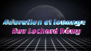 UNE ADORATION SPÉCIALE POUR VOUS REV LOCHARD RÉMY [upl. by Eiramoj]