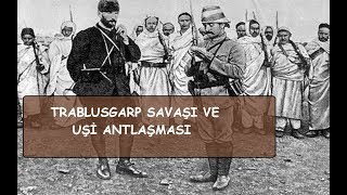 Trablusgarp Savaşı ve Uşi Antlasmasi  Tarih Konu Anlatım [upl. by Eifos437]