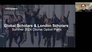 Summer 2024 Courses Informational Webinar  Global and London Scholars Students [upl. by Dincolo756]