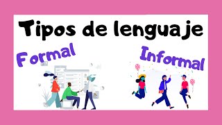 Lenguaje FORMAL E INFORMAL 🤘🏻🤝🏻  Explicación sencilla🧒🏻👧🏼 [upl. by Cogen]