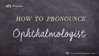 How to Pronounce Ophthalmologist Real Life Examples [upl. by Addia]