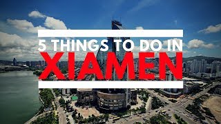 5 Things To Do In Xiamen [upl. by Raimondo]