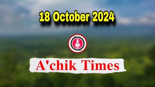 Garo News 18 October 2024  Achik Times [upl. by Ayin99]