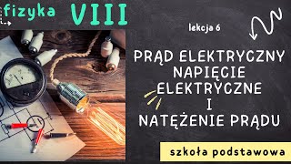 Fizyka 8 Lekcja 6  Prąd elektryczny Napięcie elektryczne i natężenie prądu [upl. by Atalee]