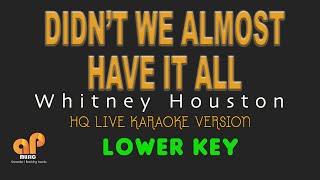 DIDNT WE ALMOST HAVE IT ALL  Whitney Houston LOWER KEY HQ KARAOKE VERSION [upl. by Primrose]