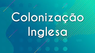 Colonização Inglesa  Brasil Escola [upl. by Hull]