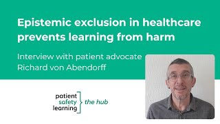 Epistemic exclusion of harmed patients in patient safety Call to action from Richard von Abendorff [upl. by Thatcher]