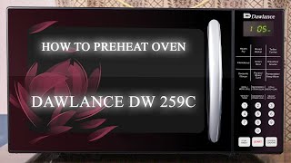 how to use dawlance microwave oven dw 259cHow To Preheat OvenDawlance DW 259c [upl. by Aber]