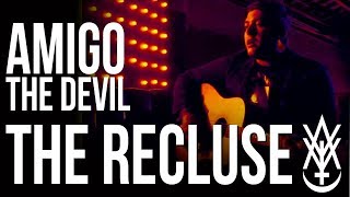 Amigo The Devil  The Recluse Official Video [upl. by Rodolphe892]