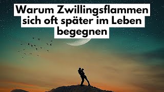 Seelenverwandten erkennen Warum Zwillingsflammen sich oft später im Leben begegnen [upl. by Marylynne]