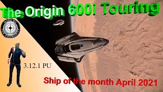 Star Citizen Video  Ship of the month April 2021  Origin 600i Touring  3121 PU [upl. by Becka]