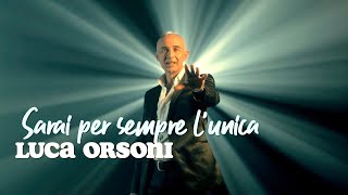 💙 Luca Orsoni  Sarai per sempre lunica Official videoclip  wwwnovalisit [upl. by Ytsirhk]