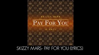 Skizzy Mars  Pay For You Feat GEazy Lyrics [upl. by Ojyram765]