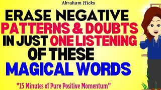 Abraham Hicks 2023  15 Minutes of Pure Positive Momentum to Erase all your Negative Patterns🙏 [upl. by Niles416]