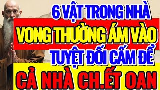 6 VẬT TRONG NHÀ VONG THƯỜNG ÁM VÀO CẤM ĐỂ KẺO CHẾT OAN trietlycuocsong nhansinh cổnhândạy [upl. by Navillus]