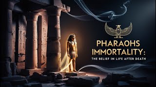 Pharaohs and Immortality The Belief in Life After Death [upl. by Evangelia]