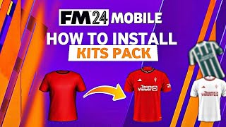 Football Manager 2024 Mobile Kitpack Install Tutorial  How to Install Kits pack in FM24 Mobile [upl. by Mohorva524]