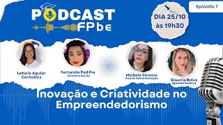 Inovação e Criatividade no Empreendedorismo  Podcast FPbe 07 [upl. by Rafaelle]