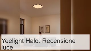 Yeelight Halo Ceiling Light YLXD50YL  recensione della lampada intelligente [upl. by Noside]